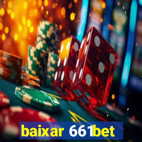 baixar 661bet